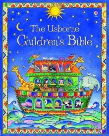 The Usborne Children's Bible. Retold by Heather Amery - Heather Amery