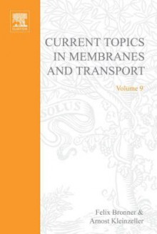 Current Topics in Membranes & Transport, Volume 9 - Felix Bronner