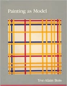 Painting As Model - Yve-Alain Bois