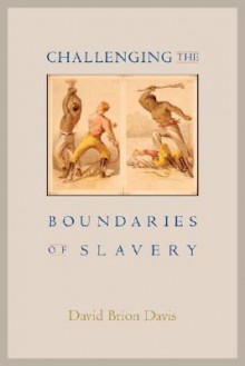 Challenging the Boundaries of Slavery - David Brion Davis