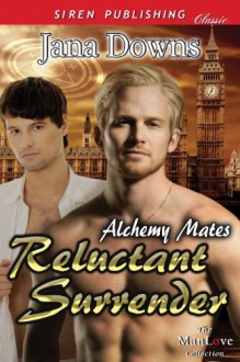 Reluctant Surrender (Alchemy Mates 1) - Jana Downs