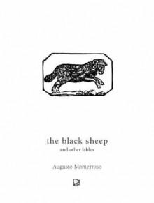 The Black Sheep And Other Fables - Augusto Monterroso