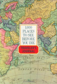 1,000 Places to See Before You Die Traveler's Journal (Travel Journal) - Patricia Schultz