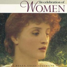 In Praise and Celebration of Women - Helen Exley