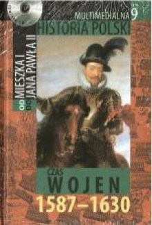 Multimedialna historia Polski - TOM 9 - Czas wojen 1587-1630 - Tadeusz Cegielski, Beata Janowska, Joanna Wasilewska-Dobkowska