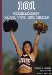 101 Cheerleading Facts, Tips, and Drills - Tinker D. Murray