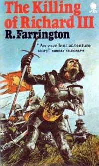 The Killing of Richard III - Robert Farrington