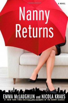 Nanny Returns: A Novel - Nicola Kraus; Emma McLaughlin
