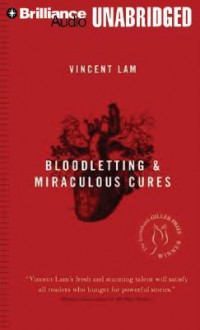 Bloodletting & Miraculous Cures: Stories - Vincent Lam