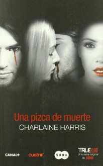 Una pizca de muerte (Sookie Stackhouse #4.1, #4.3, #5.1, #7.1, #8.1) - Charlaine Harris