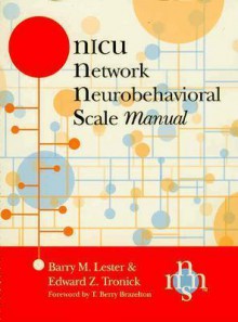 NICU Network Neurobehavioral Scale (Nnns) Manual - Edward Z. Tronick