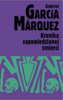 Kronika zapowiedzianej śmierci - Gabriel García Márquez