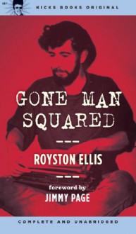 Gone Man Squared - Royston Ellis