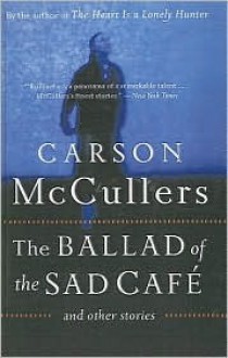 Ballad of the Sad Cafe - Carson McCullers