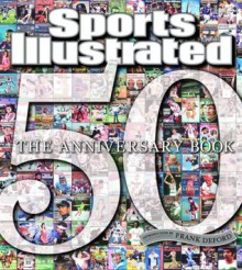 Sports Illustrated: The Anniversary Book 1954-2004 - Sports Illustrated