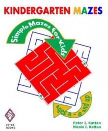 Kindergarten Mazes: Simple Mazes for Kids - Peter I. Kattan, Nicola I. Kattan