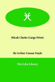 Micah Clarke - Arthur Conan Doyle