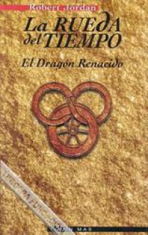 El Dragón Renacido (La Rueda del Tiempo, #3) - Robert Jordan, María Dolors Gallart