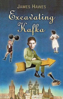 Excavating Kafka - James Hawes