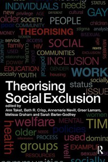 Theorising Social Exclusion - Ann Taket, Beth R. Crisp, Annemarie Nevill, Greer Lamaro, Melissa Graham, Sarah Barter-Godfrey