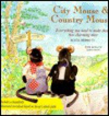 City Mouse And Country Mouse: Story - Lesley Young, Aesop, Alicia Merrett