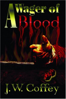 A Wager of Blood - J.W. Coffey