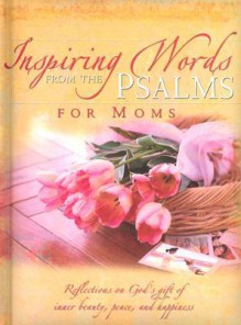 Inspiring Words from the Psalms for Moms - Dalmatian Press