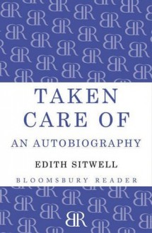 Taken Care Of: An Autobiography - Edith Sitwell