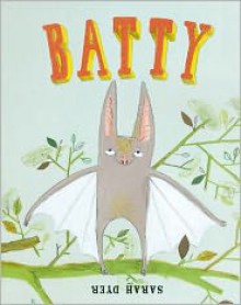 Batty - Sarah Dyer