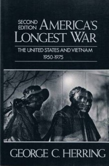 America's Longest War: The United States and Vietnam, 1950-1975 (Second Edition) - George C. Herring