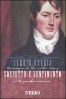 Sospetto e sentimento o Lo specchio misterioso - Carrie Bebris, Alessandro Zabini