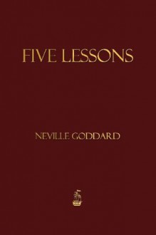 Five Lessons - Neville Goddard