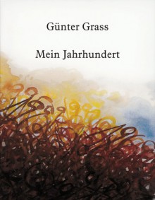 Mein Jahrhundert: Illustrierte Ausgabe (Gebundene Ausgabe) - Günter Grass