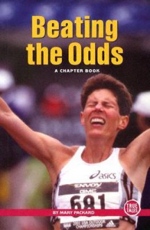 Beating The Odds: A Chapter Book - Mary Packard