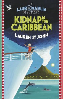 Kidnap In The Caribbean (Laura Marlin Mysteries) - Lauren St. John