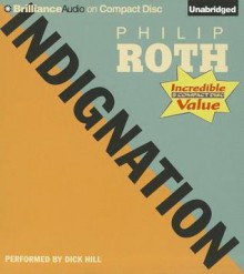 Indignation - Philip Roth, Dick Hill