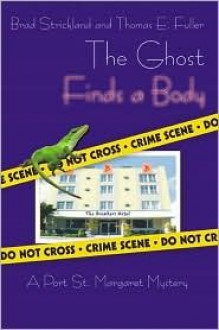 The Ghost Finds a Body - Brad Strickland, Thomas E. Fuller