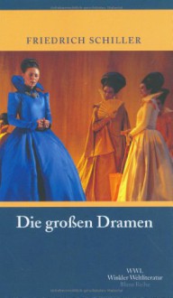 Die großen Dramen - Friedrich von Schiller