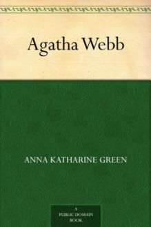 Agatha Webb (免费公版书) - Anna Katharine Green