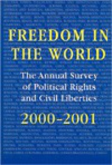 Freedom in the World: 2000-2001: The Annual Survey of Political Rights & Civil Liberties, 2000-2001 - Adrian Karatnycky