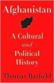 Afghanistan: A Cultural and Political History (Princeton Studies in Muslim Politics) - Thomas Barfield