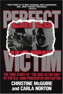 Perfect Victim: The True Story of the Girl in the Box - 'Christine McGuire', 'Carla Norton'