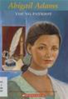 Abigail Adams: Young Patriot - Francene Sabin, JoAnn Early Macken, Yoshi Miyake