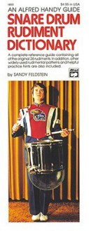 Snare Drum Rudiment Dictionary: A Complete Reference Guide Containing All of the Original 26 Rudiments - Sandy Feldstein