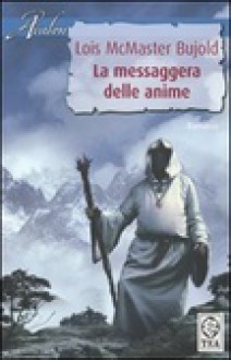 La messaggera delle anime - Lois McMaster Bujold