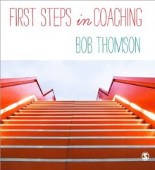 First Steps in Coaching - Bob Thomson