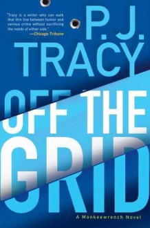 Off the Grid (Monkeewrench #6) - P.J. Tracy