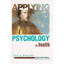 Applying Psychology to Health - Philip Banyard