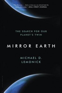 Mirror Earth: The Search for Our Planet's Twin - Michael D. Lemonick