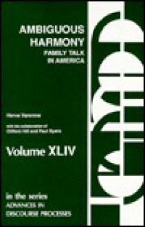 Ambiguous Harmony: Family Talk In America - Herve Varenne, Clifford Hill